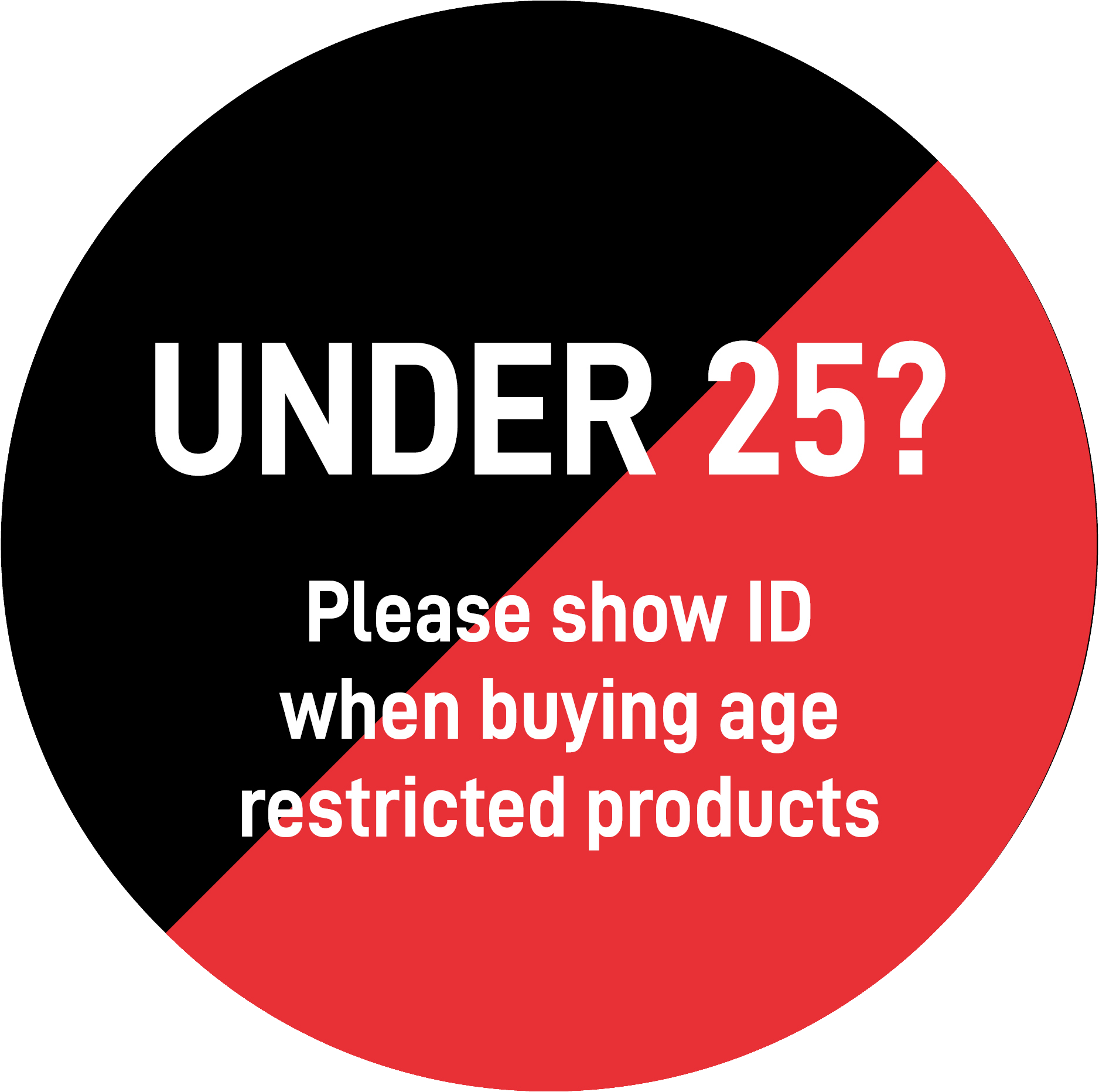 Official Under 25 please show ID when buying age restricted products badge